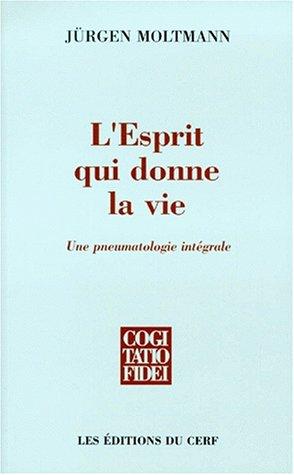 L'esprit qui donne la vie : une pneumatologie intégrale. mon itinéraire théologique