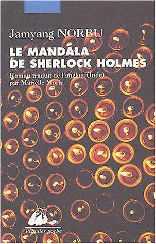 Le mandala de Sherlock Holmes : les aventures du grand détective au Tibet : d'après les souvenirs de Hurree Chunder Mookerjee