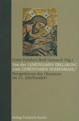 Von der "Gemeinsamen Erklärung" zum "Gemeinsamen Herrenmahl"?: Perspektiven der Ökumene im 21. Jahrhundert