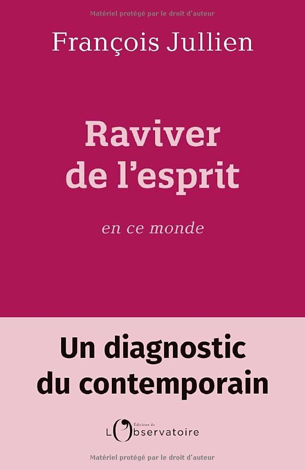 Raviver de l'esprit en ce monde : un diagnostic du contemporain