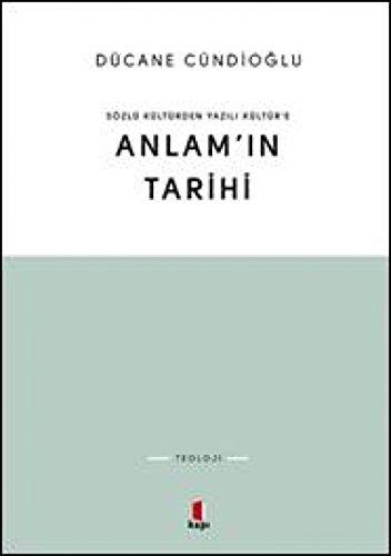 Sözlü Kültürden Yazili Kültüre Anlamin Tarihi: Sözlü Kültür'den Yazılı Kültür’e