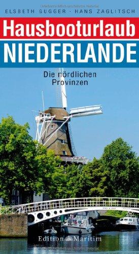 Hausbooturlaub Niederlande: Die nördlichen Provinzen