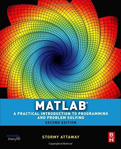 MATLAB: A Practical Introduction to Programming and Problem Solving