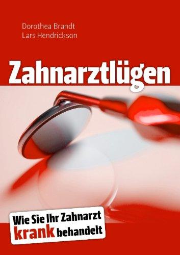 Zahnarztlügen: Wie Sie Ihr Zahnarzt krank behandelt