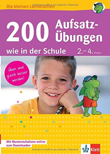 Klett 200 Aufsatz-Übungen wie in der Schule: Deutsch 2.-4. Klasse (Die kleinen Lerndrachen)