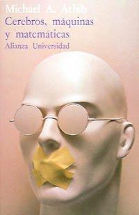 Cerebros, máquinas y matemáticas (Alianza Universidad (Au))