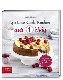 40 Low-Carb-Kuchen aus 1 Teig: Der geniale Grundteig aus 6 Zutaten