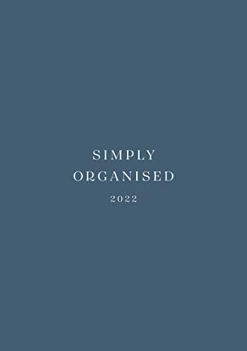 SIMPLY ORGANISED 2022 - simply blue: Minimalistic Planner and calendar with a chic design to beat monday mentality including to do lists, notes, ... and household schedule // blue paperback