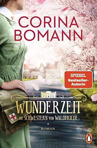 Wunderzeit: Die Schwestern vom Waldfriede - Roman. Das mitreißende Finale der großen historischen Saga – jeder Band ein Bestseller! (Die Waldfriede-Saga, Band 4)