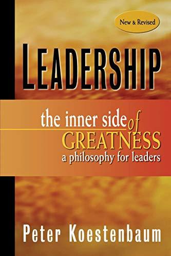 Leadership: The Inner Side of Greatness a Philosophy for Leaders (Jossey-Bass Business & Management)