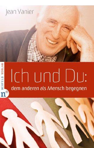 Ich und Du: dem anderen als Mensch begegnen