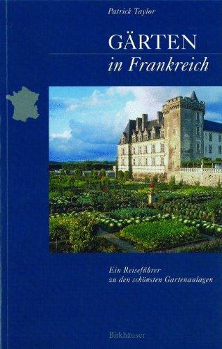 Gärten in Frankreich: Ein Reiseführer zu den schönsten Gartenanlagen