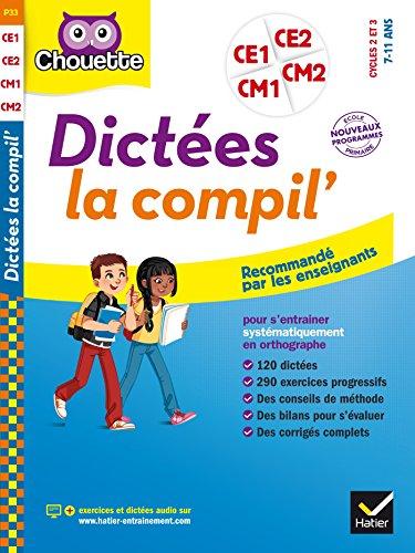 Dictées, la compil' : CE1, CE2, CM1, CM2, cycles 2 et 3, 7-11 ans : nouveaux programmes, école primaire