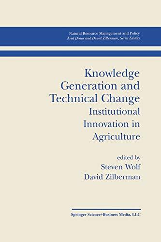 Knowledge Generation and Technical Change: Institutional Innovation in Agriculture (Natural Resource Management and Policy, 19, Band 19)