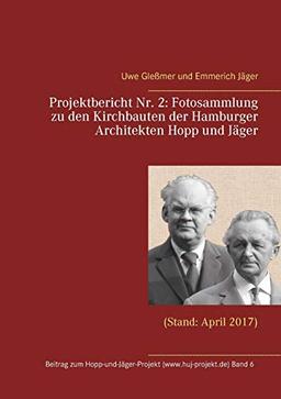 Projektbericht Nr. 2: Fotosammlung zu den Kirchbauten der Hamburger Architekten Hopp und Jäger: (Stand: April 2017) (Beitrag zum Hopp-und-Jäger-Projekt)