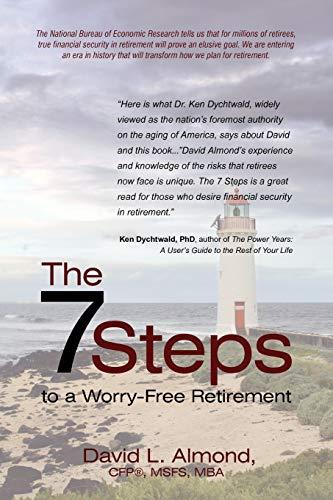 The 7 Steps to a Worry-Free Retirement: A MUST READ FOR YOUNG AND ELDER RETIREES AND THE CHILDREN THAT LOVE THEM.