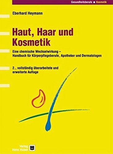 Haut, Haar und Kosmetik: Handbuch für pharmazeutische und Körperpflegeberufe (Programmbereich Gesundheitsberufe)