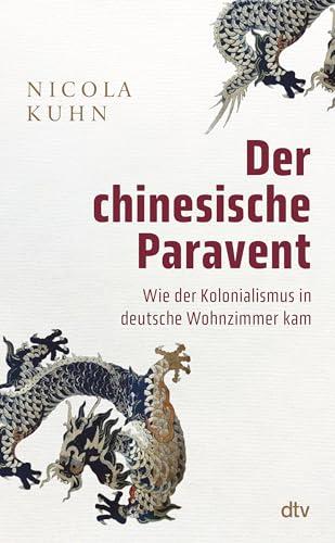 Der chinesische Paravent: Wie der Kolonialismus in deutsche Wohnzimmer kam