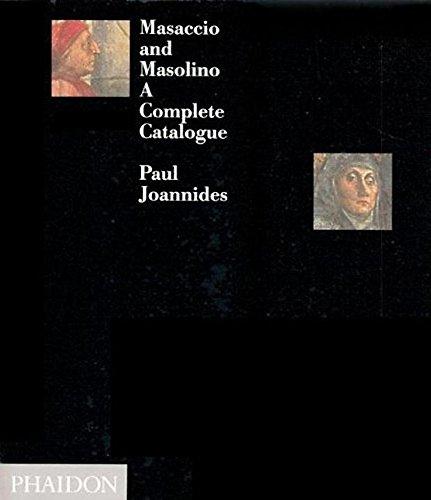 Masaccio & Masolino: A Complete Catalogue