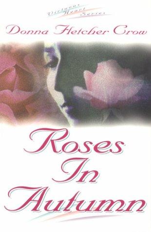 Roses in Autumn (Virtuous Heart Series/Donna Fletcher Crow, Bk 2, Band 2)