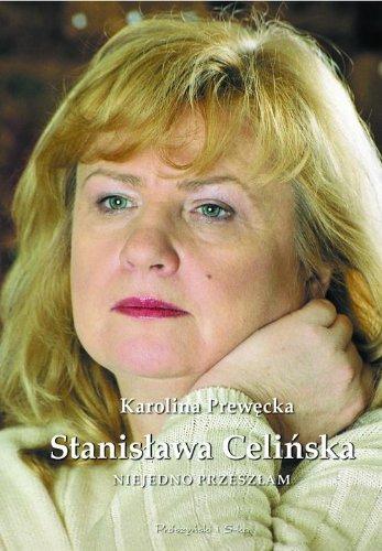 Stanislawa Celinska Niejedno przeszlam