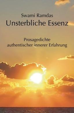 Unsterbliche Essenz: Prosagedichte authentischer innerer Erfahrung