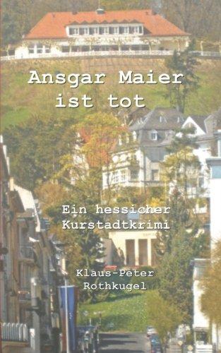 Ansgar Maier ist tot: Ein hessischer Kurstadtkrimi