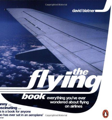 The Flying Book: Everything You've Ever Wondered About Flying on Airlines