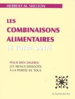 Les Combinaisons alimentaires et votre santé : Pour bien digérer, les menus dissociés à la portée de tous