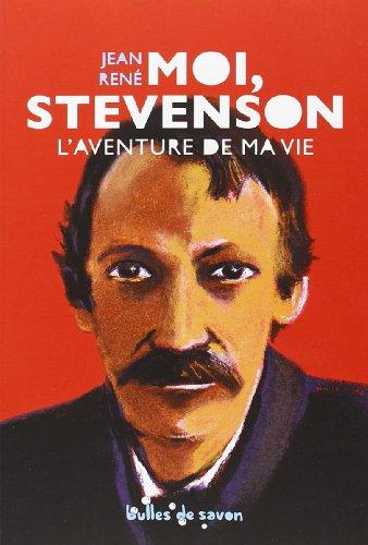 Moi, Stevenson : l'aventure de ma vie