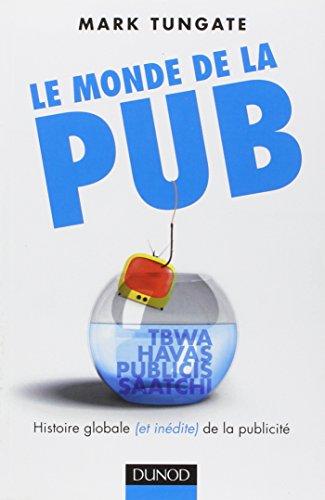 Le monde de la pub : histoire globale (et inédite) de la publicité