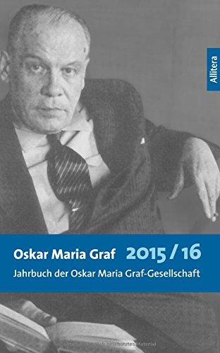 Oskar Maria Graf 2015/2016: Jahrbuch der Oskar Maria Graf-Gesellschaft