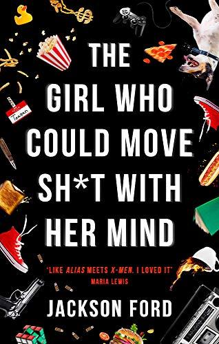 The Girl Who Could Move Sh*t With Her Mind (The Frost Files, Band 2)