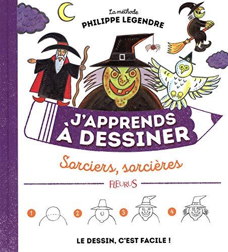 J'apprends à dessiner sorciers, sorcières : la méthode Philippe Legendre : le dessin, c'est facile !