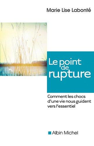 Le point de rupture : comment les chocs d'une vie nous guident vers l'essentiel