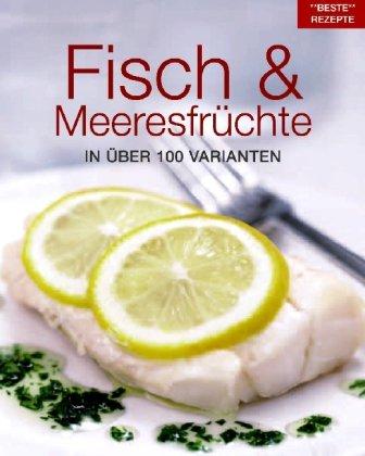 Fisch & Meeresfrüchte: In über 100 Varianten