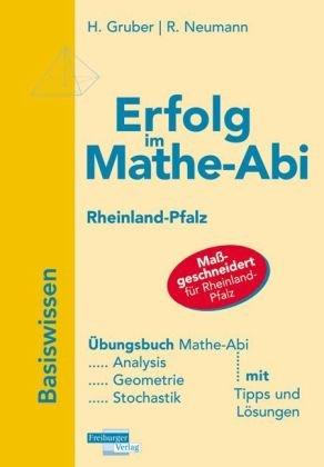 Erfolg im Mathe-Abi 2009 Rheinland-Pfalz Basiswissen: Grundkurs und Leistungskurs. Analysis, Geometrie, Stochastik mit Tipps und Lösungen: Übungsbuch ... und Stochastik mit verständlichen Lösungen