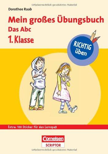 RICHTIG üben - Mein großes Übungsbuch - Das Abc 1. Klasse - Cornelsen Scriptor