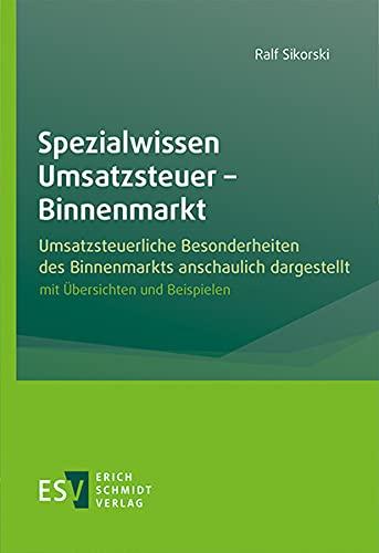 Spezialwissen Umsatzsteuer - Binnenmarkt: Umsatzsteuerliche Besonderheiten des Binnenmarkts anschaulich dargestellt, mit Übersichten und Beispielen