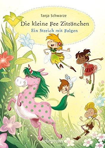 Die kleine Fee Zitrönchen: Ein Streich mit Folgen