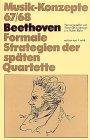 Beethoven. Formale Strategien der späten Quartette (Musik-Konzepte 67/68)