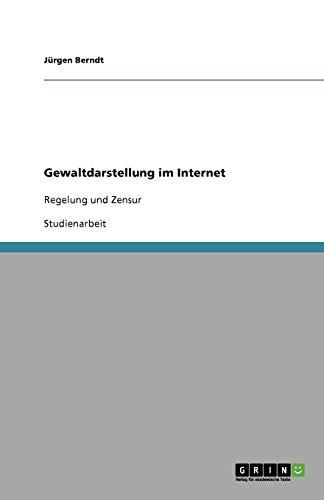 Gewaltdarstellung im Internet: Regelung und Zensur