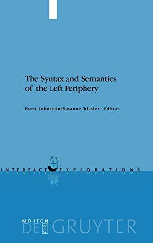 The Syntax and Semantics of the Left Periphery (Interface Explorations [IE], Band 9)