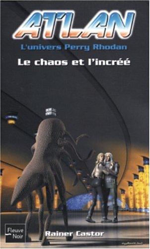 Atlan : l'univers Perry Rhodan. Vol. 8. Le chaos et l'incréé