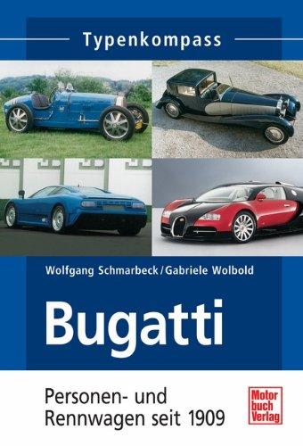 Bugatti: Personen- und Rennwagen seit 1909 (Typenkompass)