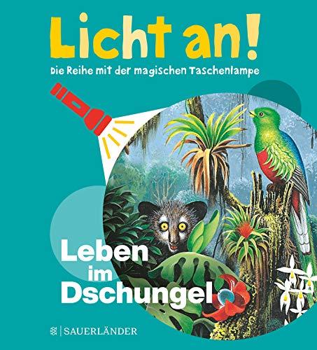 Leben im Dschungel: Licht an! (Licht an! Die Reihe mit der magischen Taschenlampe)