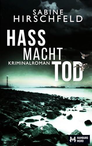 Hass Macht Tod: Kriminalroman (Hamburg Mord, Mara Abels ermittelt)