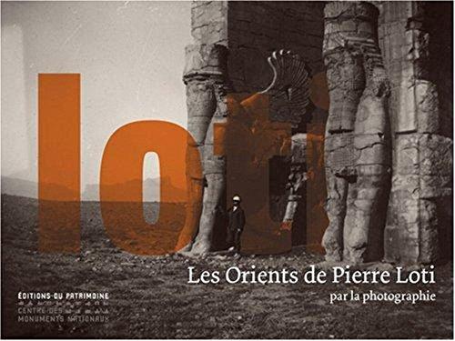 Les Orients de Pierre Loti : par la photographie