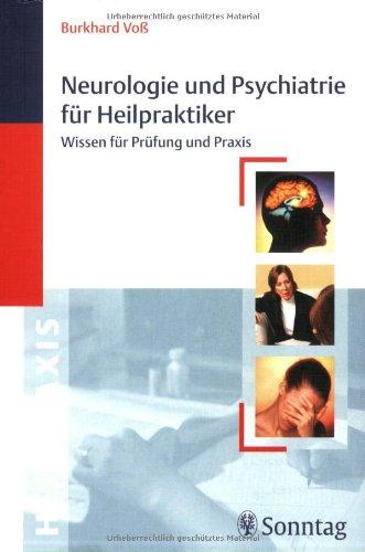 Neurologie und Psychiatrie für Heilpraktiker: Wissen für Prüfung und Praxis