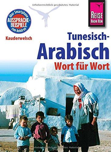 Reise Know-How Kauderwelsch Tunesisch-Arabisch - Wort für Wort: Kauderwelsch-Sprachführer Band 73